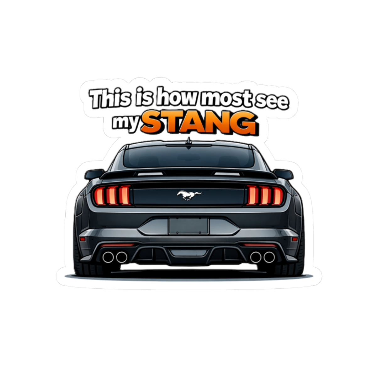 Mustang Rear View Sticker — “This is how most see my STANG” Car Decal