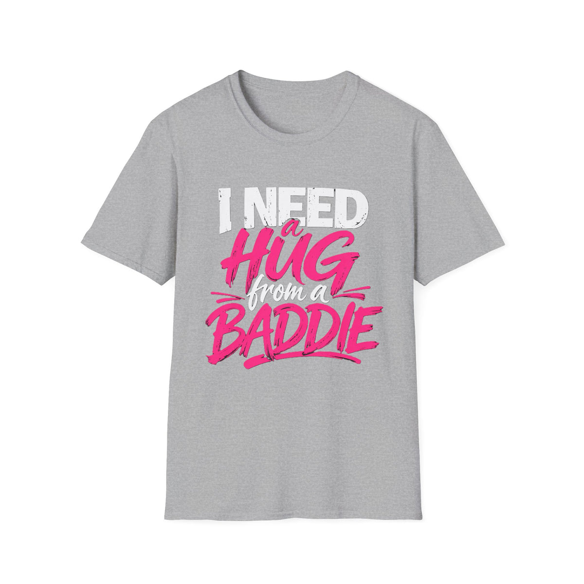 I Need a Hug From a Baddie T-Shirt
