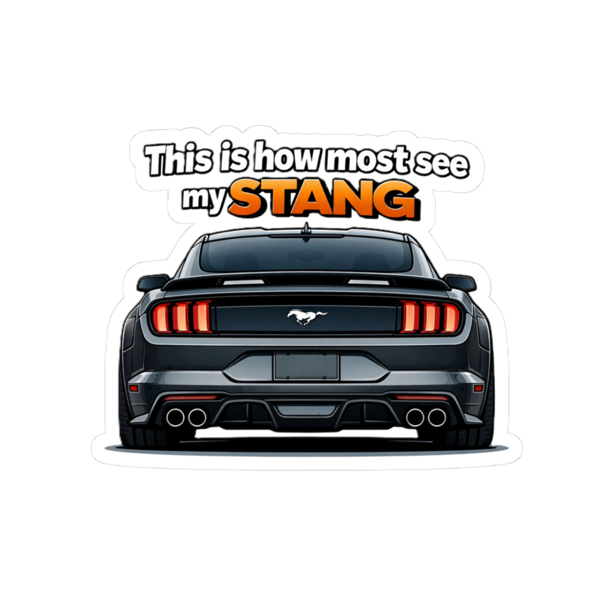 Mustang Rear View Sticker — “This is how most see my STANG” Car Decal