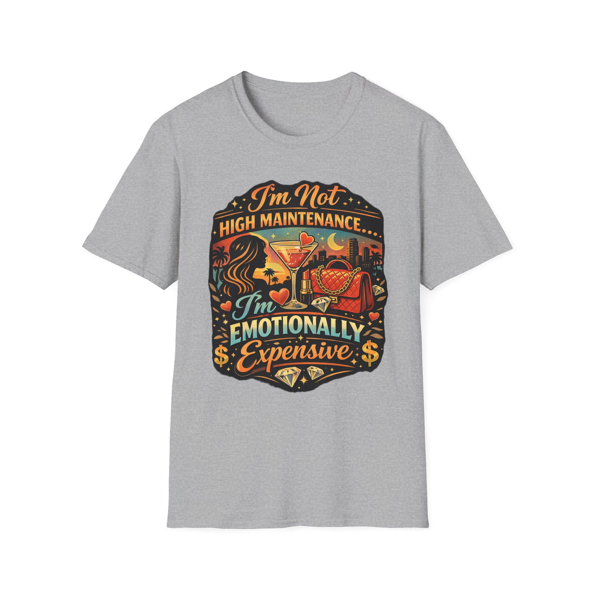 Emotionally Expensive T-Shirt — "I'm Not High Maintenance" Graphic Tee