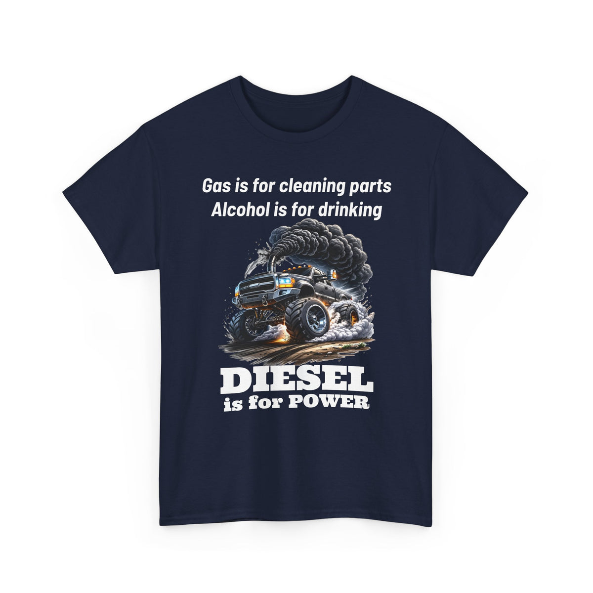 Diesel Is for Power T-Shirt — "Gas is for cleaning parts, Alcohol is for drinking" Mechanic Truck Tee