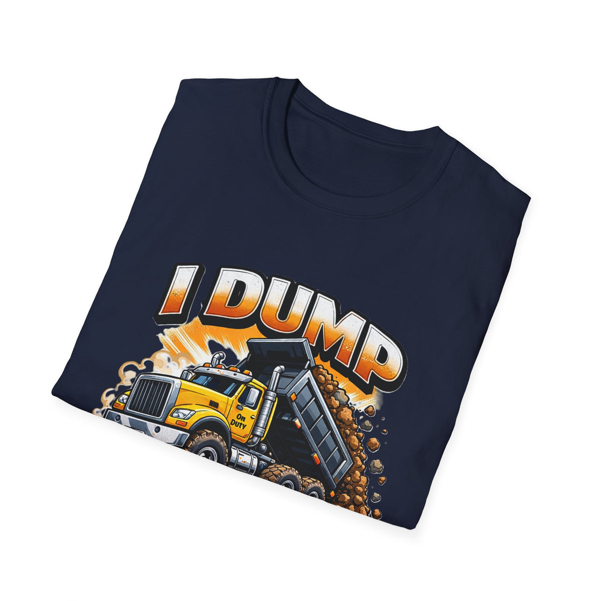 Dump Truck T-Shirt — "I Dump Several Times a Day" Construction Tee