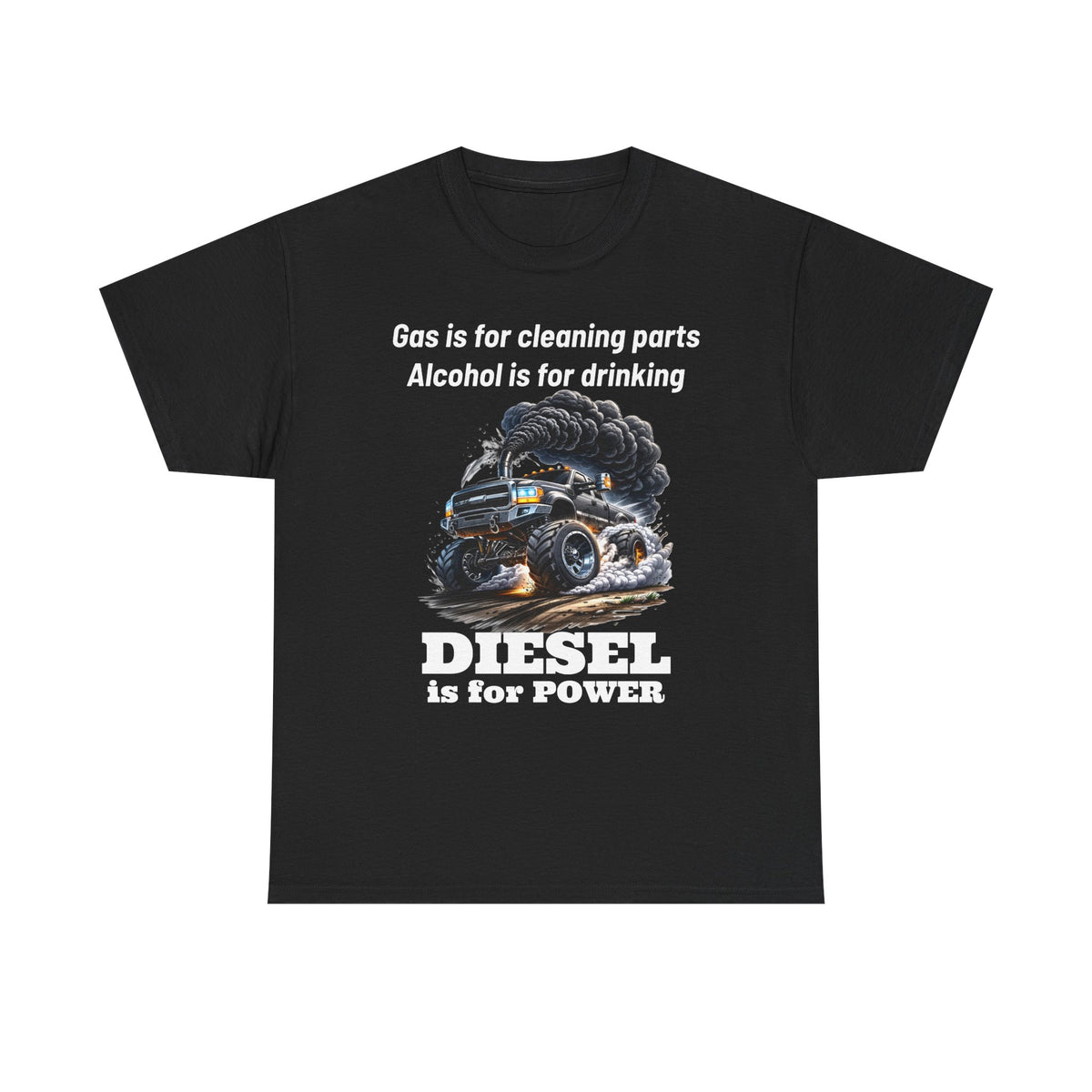 Diesel Is for Power T-Shirt — "Gas is for cleaning parts, Alcohol is for drinking" Mechanic Truck Tee
