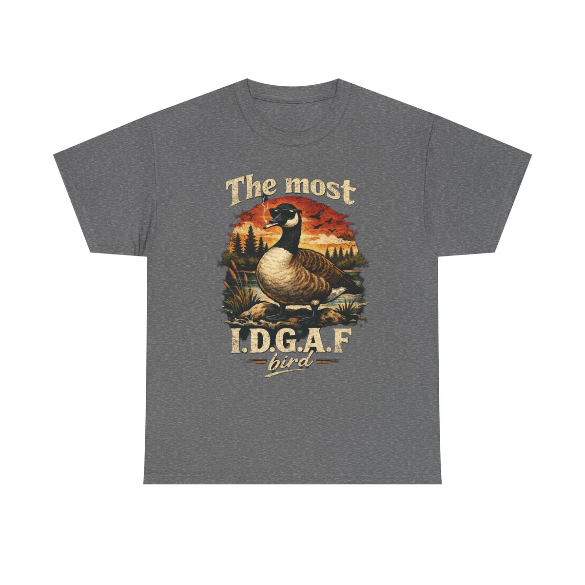 The Most I.D.G.A.F. Bird T-Shirt — Funny Goose Wildlife Tee