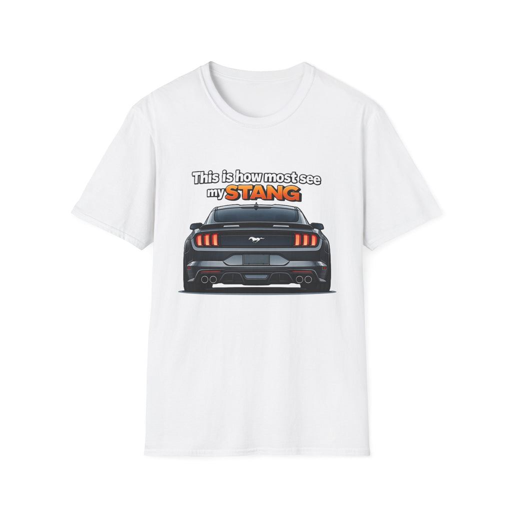 Mustang Rear View T-Shirt — "This is how most see my STANG" Car Lover Tee