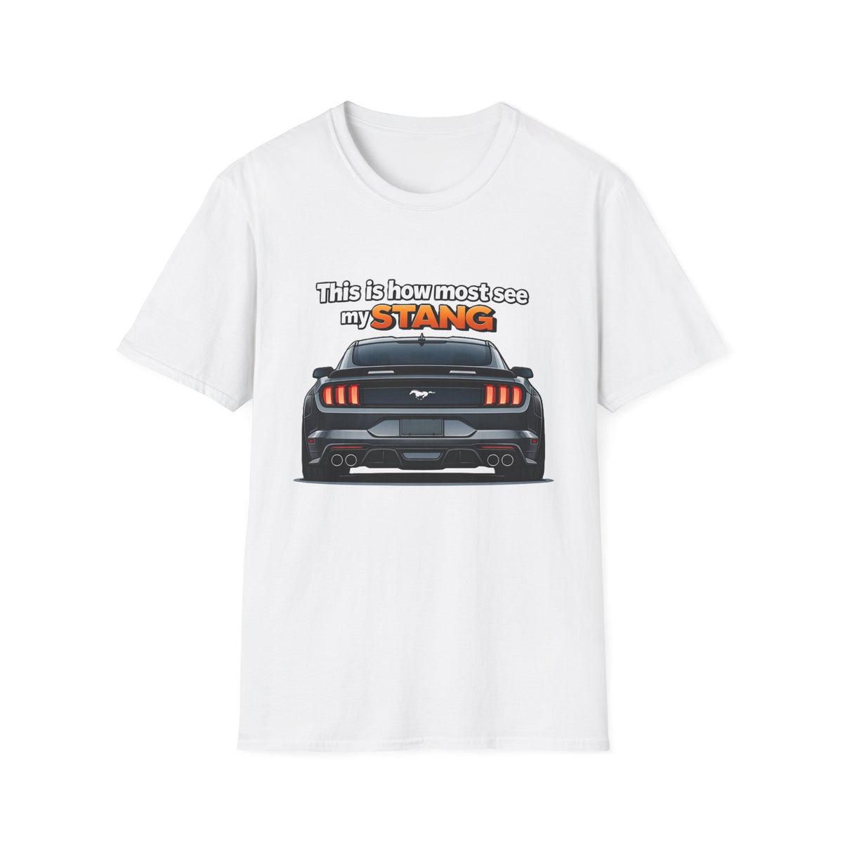 Mustang Rear View T-Shirt — "This is how most see my STANG" Car Lover Tee