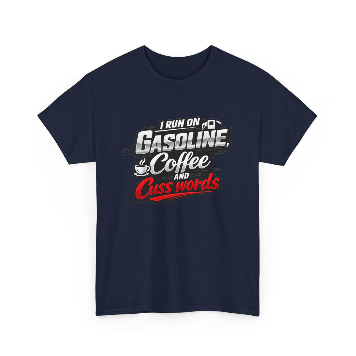 Gasoline, Coffee & Cuss Words T-Shirt