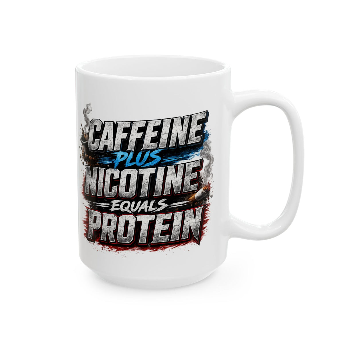 Ceramic Mug — "Caffeine, Nicotine, and Protein" Bold Grunge Coffee Mug (11oz/15oz)