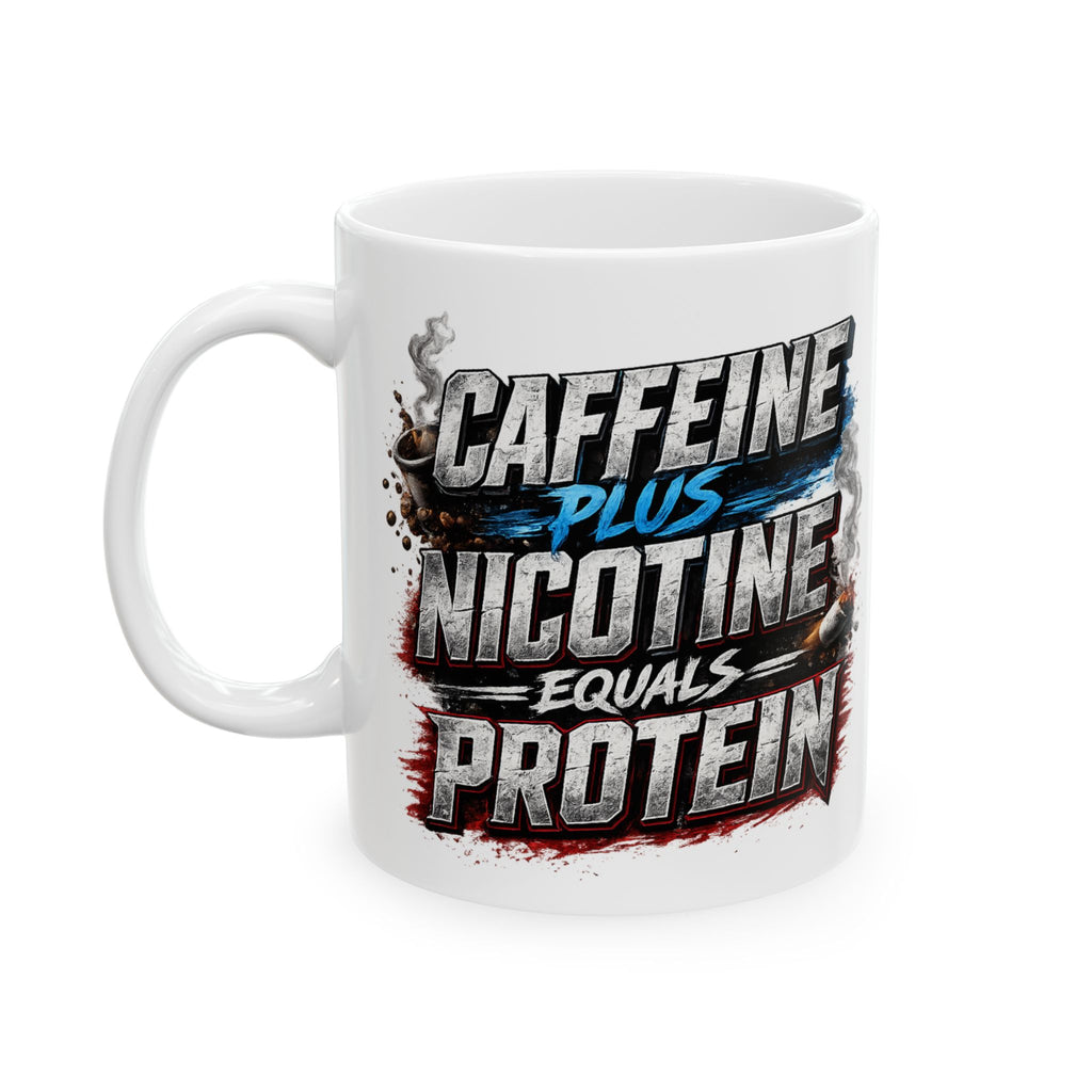 Ceramic Mug — "Caffeine, Nicotine, and Protein" Bold Grunge Coffee Mug (11oz/15oz)