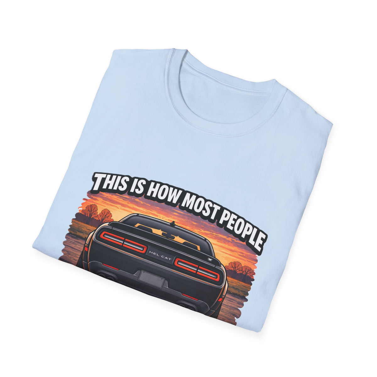 T-Shirt — 'This Is How Most People See My Hellcat' Muscle Car Sunset Tee