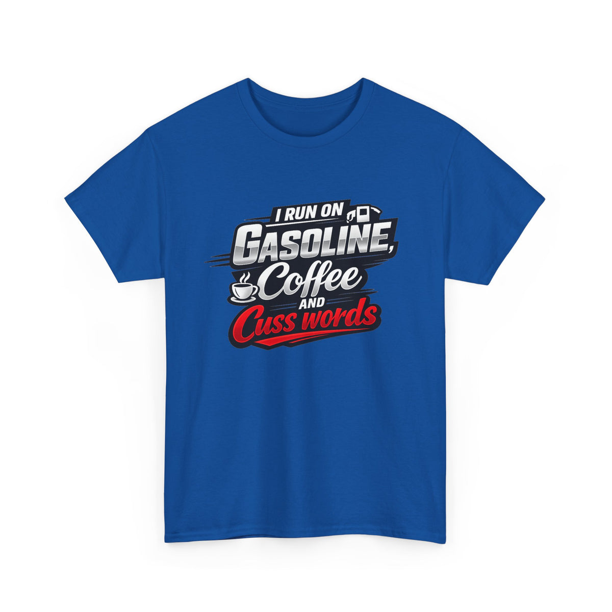 Gasoline, Coffee & Cuss Words T-Shirt
