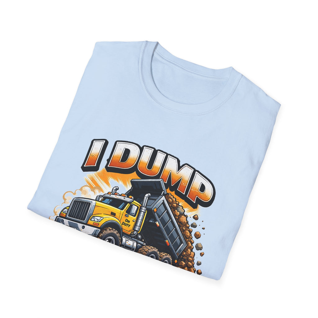 Dump Truck T-Shirt — "I Dump Several Times a Day" Construction Tee