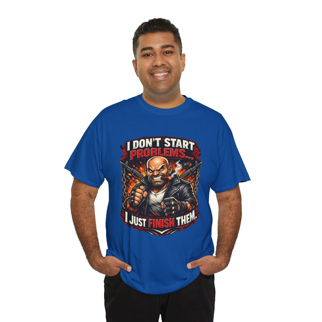 I Don’t Start Problems I Just Finish Them Tee — Tough Biker Graphic T-Shirt
